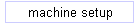 machine setup